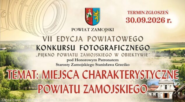 VII edycja Powiatowego Konkursu Fotograficznego pn.: „Piękno Powiatu Zamojskiego w obiektywie”, temat: MIEJSCA CHARAKTERYSTYCZNE POWIATU ZAMOJSKIEGO